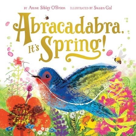ABRACADABRA, IT'S SPRING! | 9781419718915 | ANNE SIBLEY O'BRIEN, SUSAN GAL