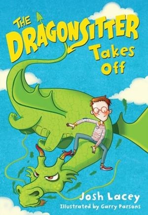 THE DRAGONSITTER TAKES OFF | 9780316299046 | JOSH LACEY