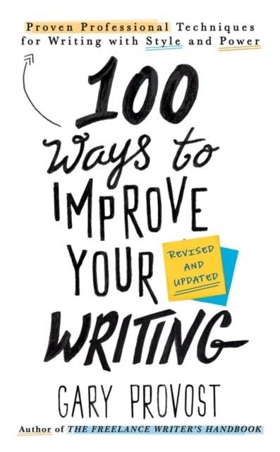 100 WAYS TO IMPROVE YOUR WRITING | 9781984803689 | GARY PROVOST
