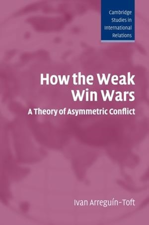 HOW THE WEAK WIN WARS | 9780521548694 | IVAN ARREGUIN-TOFT