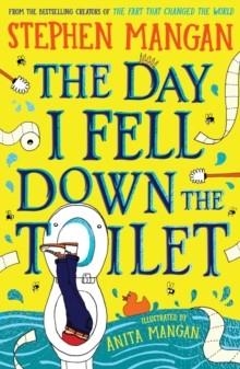 THE DAY I FELL DOWN THE TOILET | 9780702330834 | STEPHEN MANGAN