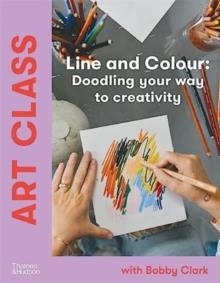 ART CLASS: LINE AND COLOUR | 9781760763817 | BOBBY CLARK