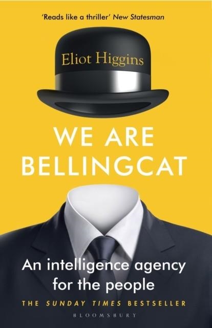 WE ARE BELLINGCAT : AN INTELLIGENCE AGENCY FOR THE PEOPLE | 9781526615718 | ELIOT HIGGINS