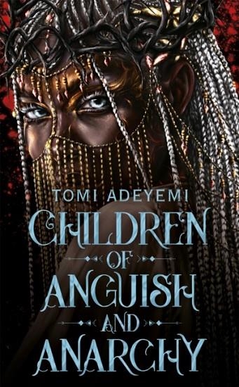 CHILDREN OF ANGUISH AND ANARCHY | 9781035044443 | TOMI ADEYEMI