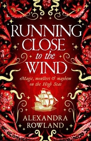 RUNNING CLOSE TO THE WIND | 9781529099713 | ALEXANDRA ROWLAND