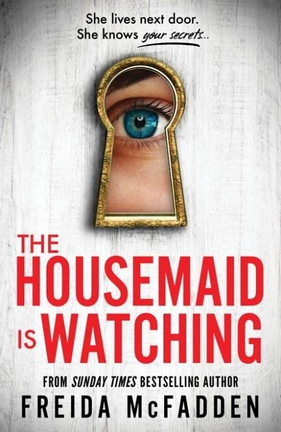 THE HOUSEMAID IS WATCHING | 9781464223310 | FREIDA MCFADDEN