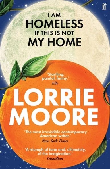 I AM HOMELESS IF THIS IS NOT MY HOME | 9780571273881 | LORRIE MOORE