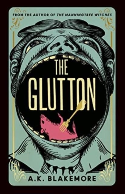 THE GLUTTON | 9781783789214 | A K BLAKEMORE