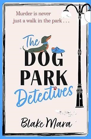 THE DOG PARK DETECTIVES | 9781398524231 | BLAKE MARA
