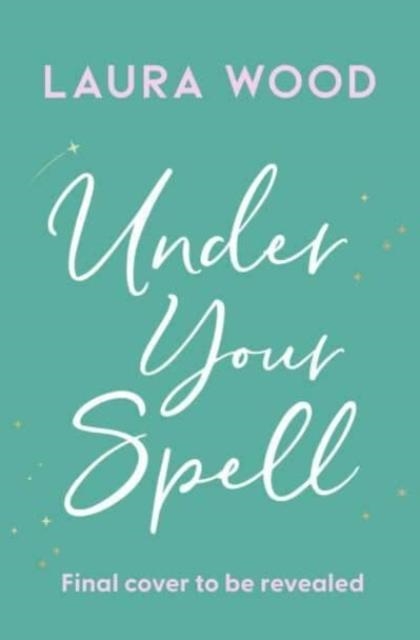 UNDER YOUR SPELL | 9781398529762 | LAURA WOOD