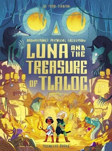 LUNA AND THE TREASURE OF TLALOC | 9781838742201 | JOE TODD-STANTON