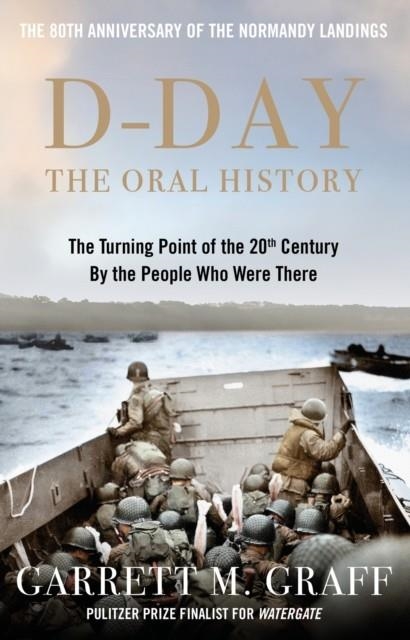D-DAY THE ORAL HISTORY | 9781800962187 | GARRETT M GRAFF