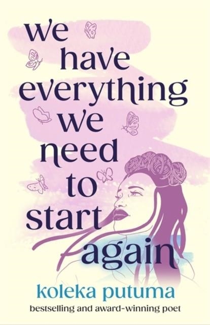 WE HAVE EVERYTHING WE NEED TO START AGAIN | 9781471413322 | KOLEKA PUTUMA