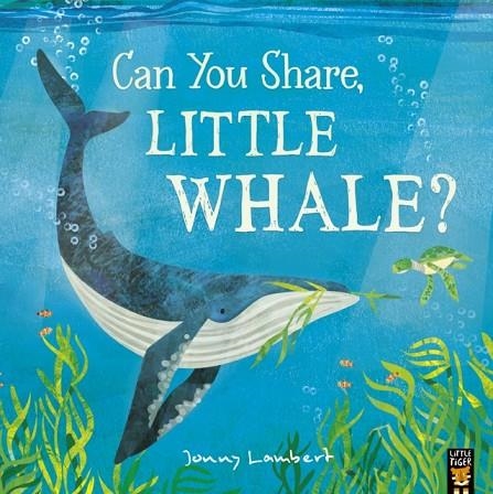 CAN YOU SHARE LITTLE WHALE? | 9781801044073 | JONNY LAMBERT
