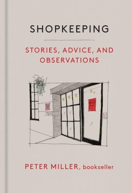 SHOPKEEPING: STORIES ADVICE AND OBSEVRATIONS | 9781797228761 | PETER MILLER