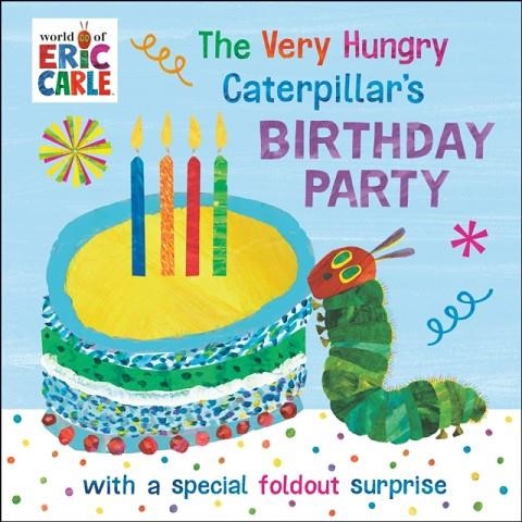 THE VERY HUNGRY CATERPILLAR'S BIRTHDAY PARTY | 9780593886731 | ERIC CARLE