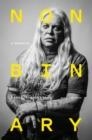 NON BINARY A MEMOIR | 9781419743863 | GENESIS P ORRIDGE