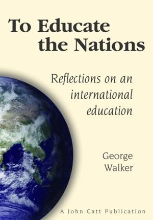 TO EDUCATE THE NATIONS: REFLECTONS ON AN INTERNATIONAL EDUCATION | 9780901577788