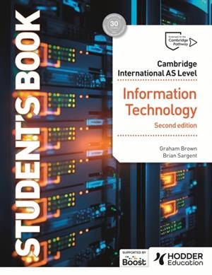 CAMBRIDGE INTERNATIONAL AS LEVEL INFORMATION TECHNOLOGY STUDENT'S BOOK SECOND EDITION | 9781036005603