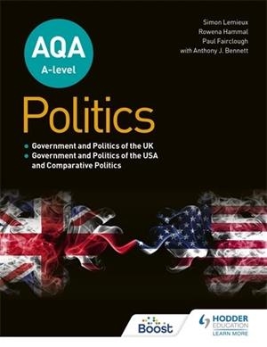 AQA A-LEVEL POLITICS: GOVERNMENT AND POLITICS OF THE UK, GOVERNMENT AND POLITICS OF THE USA AND COMPARATIVE POLITICS-DIGITAL | 9781398311114