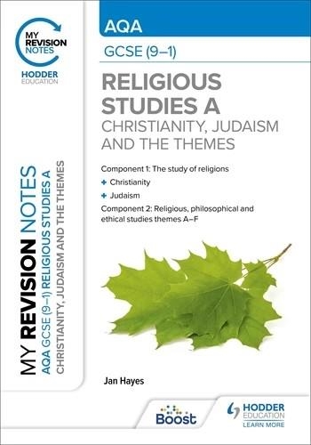 MY REVISION NOTES: AQA GCSE (9-1) RELIGIOUS STUDIES SPECIFICATION A CHRISTIANITY, JUDAISM AND THE RELIGIOUS, PHILOSOPHICAL AND ETHICAL THEMES-DIGITAL | 9781398332157