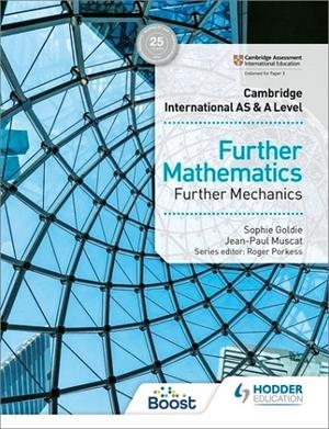 CAMBRIDGE INTERNATIONAL AS & A LEVEL FURTHER MATHEMATICS FURTHER MECHANICS-DIGITAL | 9781398333925 | SOPHIE GOLDIE