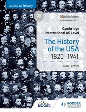ACCESS TO HISTORY FOR CAMBRIDGE INTERNATIONAL AS LEVEL: THE HISTORY OF THE USA 1820-1941-DIGITAL | 9781398334281 | ALAN FARMER