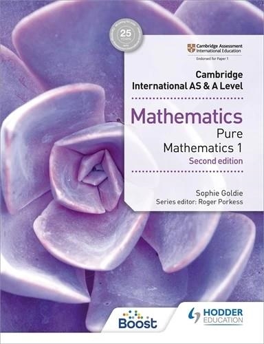 CAMBRIDGE INTERNATIONAL AS & A LEVEL MATHEMATICS PURE MATHEMATICS 1 SECOND EDITION-DIGITAL | 9781398370784 | SOPHIE GOLDIE