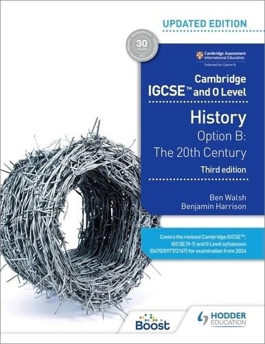 CAMBRIDGE IGCSE AND O LEVEL HISTORY 3RD EDITION: OPTION B: THE 20TH CENTURY-DIGITAL | 9781398374911