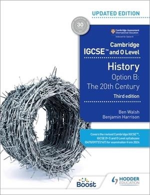 CAMBRIDGE IGCSE AND O LEVEL HISTORY 3RD EDITION: OPTION B: THE 20TH CENTURY-DIGITAL | 9781398374911