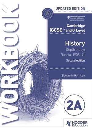 CAMBRIDGE IGCSE AND O LEVEL HISTORY WORKBOOK 2A - DEPTH STUDY: RUSSIA, 1905–41 2ND EDITION | 9781398375123 | BENJAMIN HARRISON