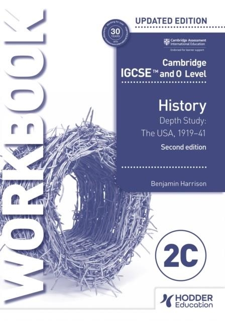 CAMBRIDGE IGCSE AND O LEVEL HISTORY WORKBOOK 2C - DEPTH STUDY: THE UNITED STATES, 1919–41 2ND EDITION | 9781398375147 | BENJAMIN HARRISON