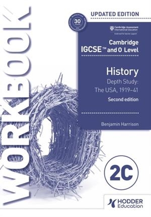 CAMBRIDGE IGCSE AND O LEVEL HISTORY WORKBOOK 2C - DEPTH STUDY: THE UNITED STATES, 1919–41 2ND EDITION | 9781398375147 | BENJAMIN HARRISON