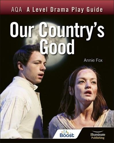 AQA A LEVEL DRAMA PLAY GUIDE: OUR COUNTRY'S GOOD-DIGITAL | 9781398376045