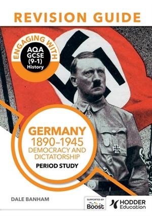 ENGAGING WITH AQA GCSE (9–1) HISTORY REVISION GUIDE: GERMANY, 1890–1945: DEMOCRACY AND DICTATORSHIP EBOOK *DIGITAL* | 9781398385122