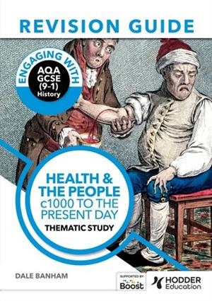 ENGAGING WITH AQA GCSE (9–1) HISTORY REVISION GUIDE: HEALTH AND THE PEOPLE, C1000 TO THE PRESENT DAY EBOOK *DIGITAL* | 9781398385085