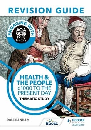 ENGAGING WITH AQA GCSE (9–1) HISTORY REVISION GUIDE: HEALTH AND THE PEOPLE, C1000 TO THE PRESENT DAY-DIGITAL | 9781398385092