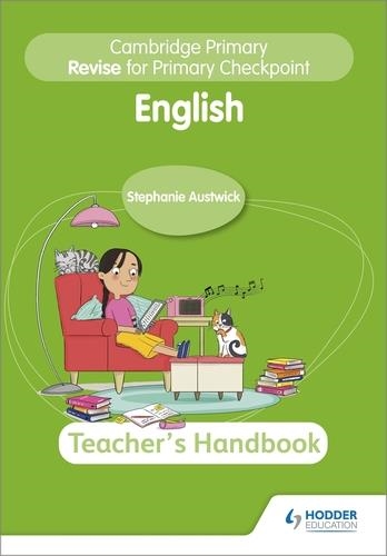 CAMBRIDGE PRIMARY REVISE FOR PRIMARY CHECKPOINT ENGLISH TEACHER'S HANDBOOK 2ND EDITION-DIGITAL | 9781398385443 | STEPHANIE AUSTWICK