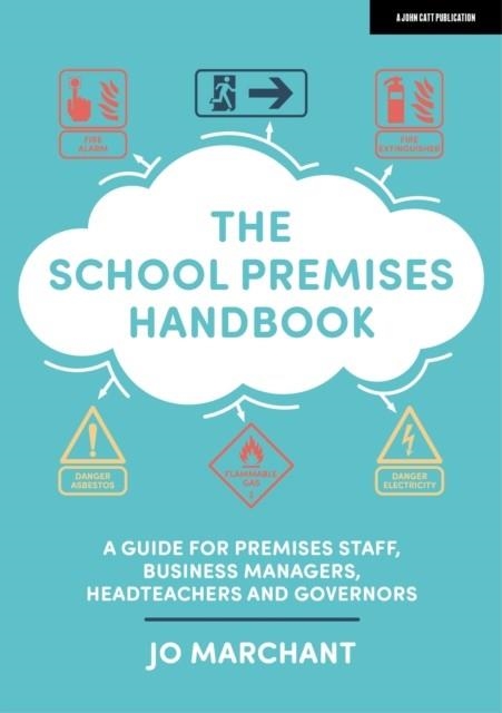 THE SCHOOL PREMISES HANDBOOK: A GUIDE FOR PREMISES STAFF, BUSINESS MANAGERS, HEADTEACHERS AND GOVERNORS | 9781398388796 | JO MARCHANT