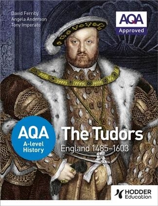 AQA A-LEVEL HISTORY: THE TUDORS: ENGLAND 1485-1603 | 9781471837586