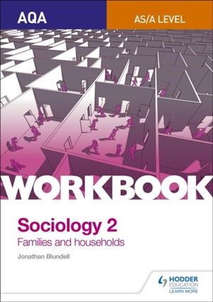 AQA SOCIOLOGY FOR A LEVEL WORKBOOK 2: FAMILIES AND HOUSEHOLDS | 9781471845352