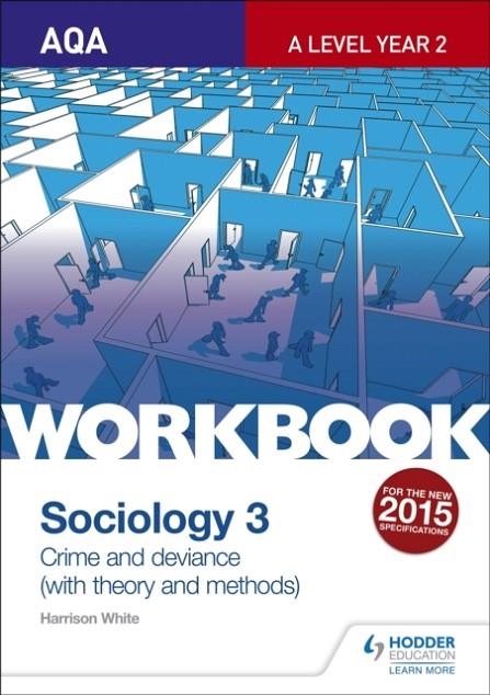 AQA SOCIOLOGY FOR A LEVEL WORKBOOK 3: CRIME AND DEVIANCE WITH THEORY | 9781471845376