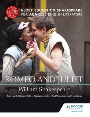 GLOBE EDUCATION SHAKESPEARE: ROMEO AND JULIET FOR AQA GCSE ENGLISH LITERATURE | 9781471851650