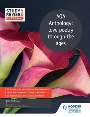 STUDY AND REVISE FOR AS/A-LEVEL: AQA ANTHOLOGY: LOVE POETRY THROUGH THE AGES-DIGITAL | 9781471853852