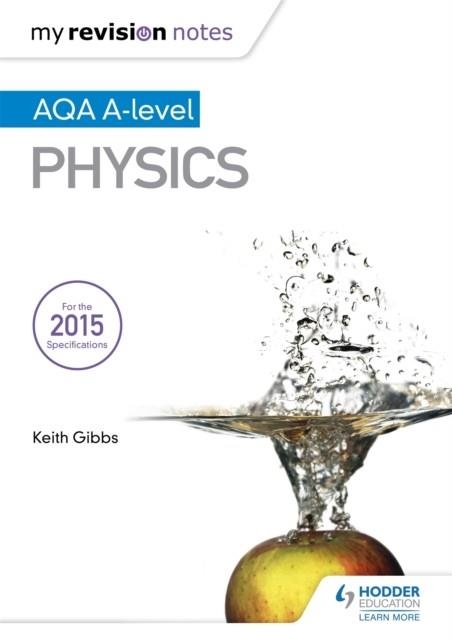 MY REVISION NOTES: AQA A-LEVEL PHYSICS | 9781471854798