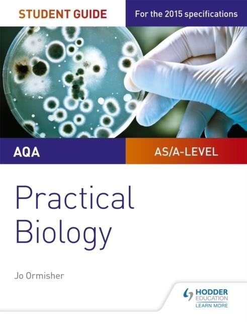 AQA A-LEVEL BIOLOGY STUDENT GUIDE: PRACTICAL BIOLOGY | 9781471885587