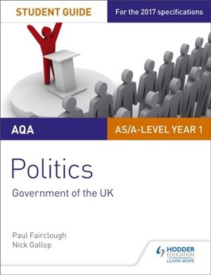 AQA AS/A-LEVEL POLITICS STUDENT GUIDE 1: GOVERNMENT OF THE UK | 9781471892967