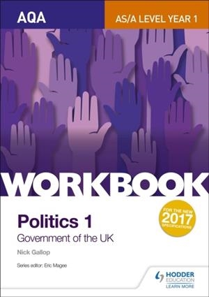 AQA AS/A-LEVEL POLITICS WORKBOOK 1: GOVERNMENT OF THE UK | 9781471889615