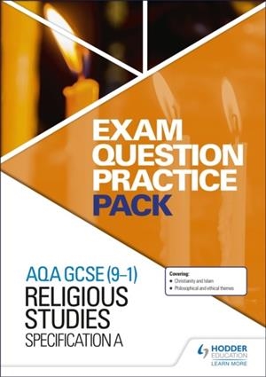 AQA GCSE (9-1) RELIGIOUS STUDIES A: EXAM QUESTION PRACTICE PACK | 9781510433540