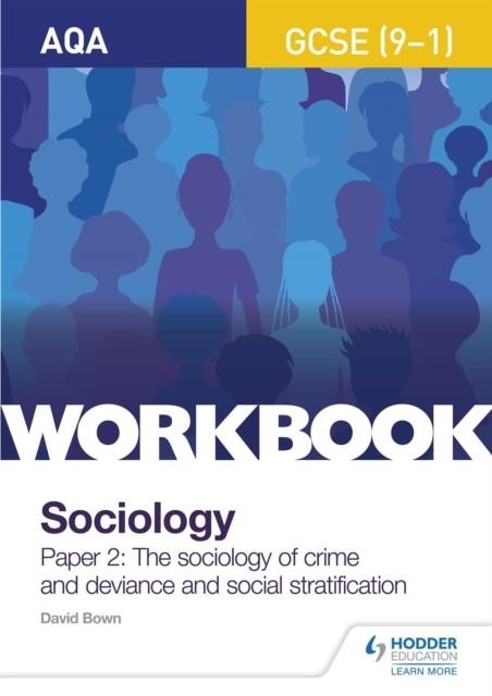 AQA GCSE (9-1) SOCIOLOGY WORKBOOK PAPER 2: THE SOCIOLOGY OF CRIME AND DEVIANCE AND SOCIAL STRATIFICATION | 9781510435193